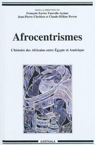 Afrocentrismes : l'histoire des Africains entre Égypte et Amérique