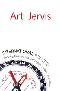 International Politics : Enduring Concepts and Contemporary Issues