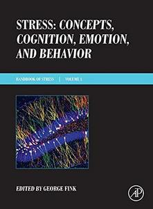 Stress : Concepts, Cognition, Emotion, and Behavior