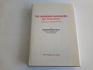The Nanking Massacre: Fact Versus Fiction