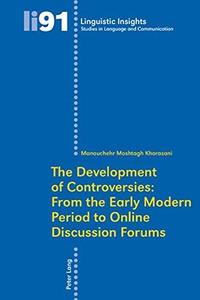 The development of controversies : from the early modern period to online discussion forums