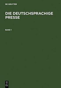 Die deutschsprachige Presse : ein biographisch-bibliographisches Handbuch