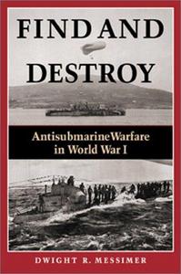 Find and destroy : antisubmarine warfare in World War I