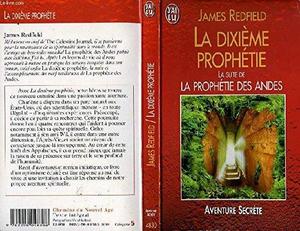 La dixième prophétie : la suite de "La prophétie des Andes