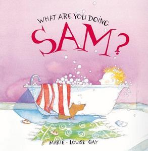 What Are You Doing Sam?: A Stella and Sam Book