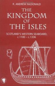 The kingdom of the isles : Scotland's western seaboard, c.1100-c.1336