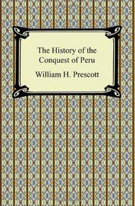 The History of the Conquest of Peru