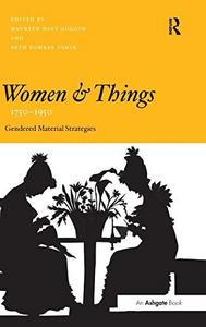 Women and Things, 1750-1950 : Gendered Material Strategies