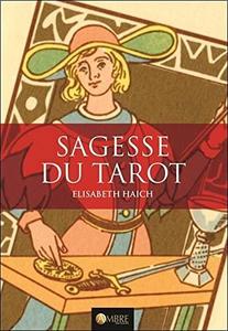 Sagesse du tarot : les vingt-deux niveaux de conscience de l'être humain révélés par Elisabeth Haich