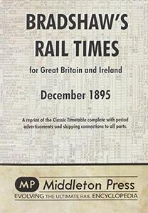 Bradshaw's Rail Times 1895 : A Reprint of the Classic Timetable