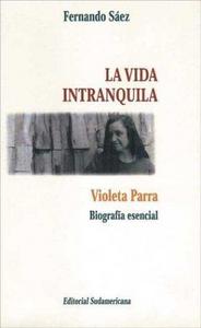 La vida intranquila : Violeta Parra, biografía esencial