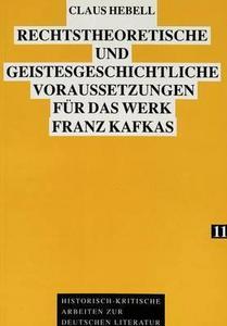 Rechtstheoretische und geistesgeschichtliche Voraussetzungen für das Werk Franz Kafkas : analysiert an seinem Roman "Der Prozess"