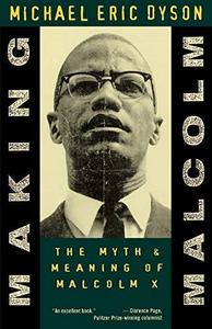 Making Malcolm: The Myth & Meaning of Malcolm X