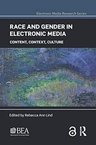 Race and gender in electronic media : content, context, culture