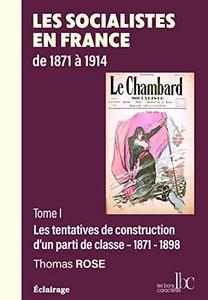 Les socialistes en France de 1871 à 1914: les tentatives de construction d'un parti de classe 1871-1898