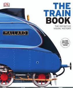 The train book : the definitive visual history.