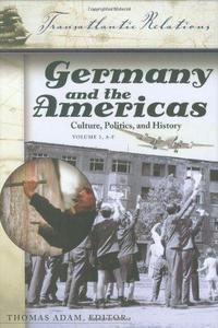 Germany and the Americas : culture, politics, and history, a multidisciplinary encyclopedia