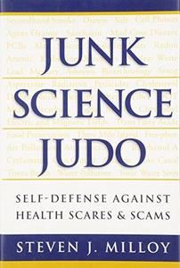 Junk science judo : self-defence against health scares and scams