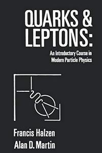 Quarks and Leptons: An Introductory Course in Modern Particle Physics