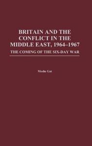 Britain and the Conflict in the Middle East, 1964-1967