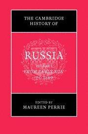 The Cambridge History of Russia: Volume 1, From Early Rus' to 1689