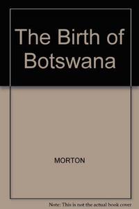 The Birth of Botswana