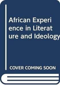 The African experience in literature and ideology