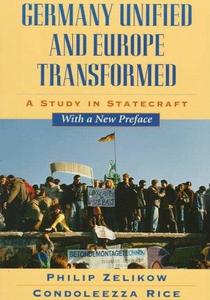Germany Unified and Europe Transformed : A Study in Statecraft