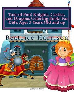 Tons of Fun! Knights, Castles, and Dragons Coloring Book