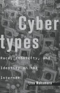 Cybertypes: Race, Ethnicity, and Identity on the Internet