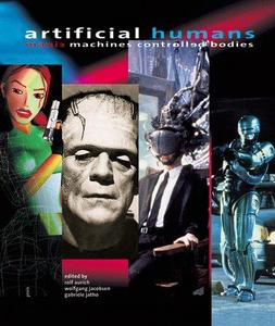 Artificial Humans : Manic Machines, Controlled Bodies