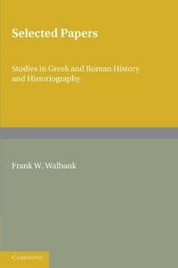 Selected Papers: Studies in Greek and Roman History and Historiography