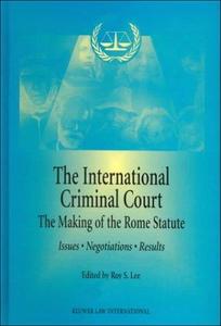 The International Criminal Court : the making of the Rome Statute--issues, negotiations, results