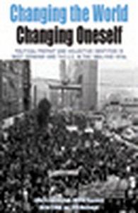 Changing the world, changing oneself political protest and collective identities in West Germany and the U.S. in the 1960s and 1970s