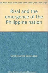 Rizal and the emergence of the Philippine nation