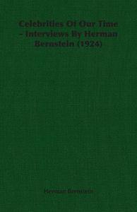 Celebrities of Our Time: Interviews by Herman Bernstein 1924