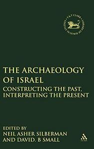 The archaeology of Israel : constructing the past, interpreting the present