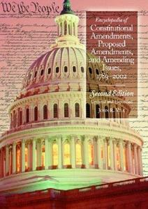 Encyclopedia of Constitutional Amendments, Proposed Amendments, and Amending Issues, 1789-2002, 2nd Edition