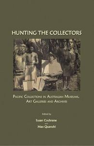 Hunting the collectors : Pacific collections in Australian museums, art galleries and archives