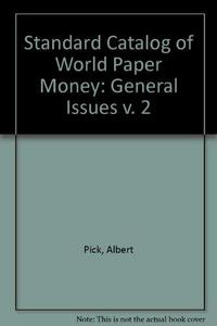 Standard Catalog of World Paper Money: General Issues v. 2