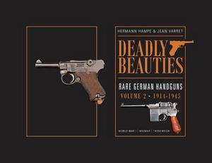 Deadly Beauties, Rare German Handguns, Vol. 2, 1914-1945