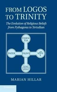 From Logos to Trinity : The Evolution of Religious Beliefs from Pythagoras to Tertullian