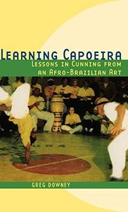 Learning Capoeira : Lessons in Cunning from an Afro-Brazilian Art