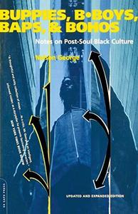 Buppies, b-boys, baps & bohos : notes on post-soul Black culture