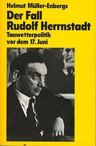 Der Fall Rudolf Herrnstadt : Tauwetterpolitik vor dem 17. Juni