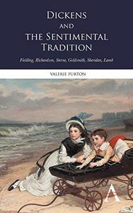 Dickens and the Sentimental Tradition : Fielding, Richardson, Sterne, Goldsmith, Sheridan, Lamb
