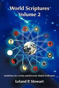 World Scriptures Volume 2: Guidelines for a Unity-and-Diversity Global Civilization
