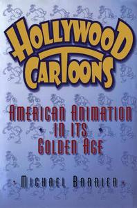 Hollywood cartoons : American animation in its golden age