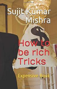 How to Be Rich Tricks
