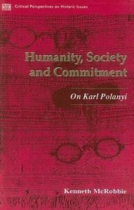 Humanity, society, and commitment : On Karl Polanyi